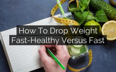 How To Drop Weight Fast-Healthy Versus Fast