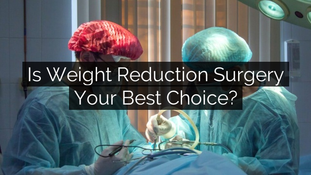 weight reduction surgery choice